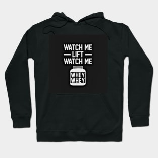 Watch me Lift Watch me Whey Whey - Best Selling Hoodie